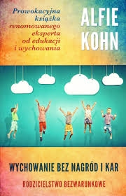 WYCHOWANIE BEZ NAGRÓD I KAR ALFIE KOHN