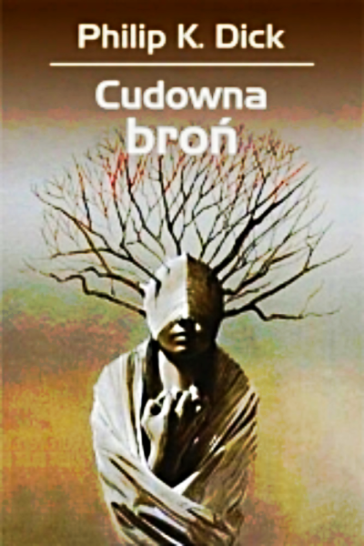 CUDOWNA BROŃ PHILIP K DICK 396 STRON 