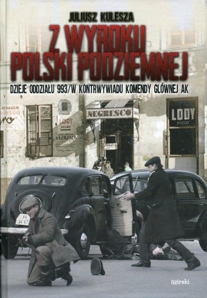 Z WYROKU POLSKI PODZIEMNEJ JULIUSZ KULESZA