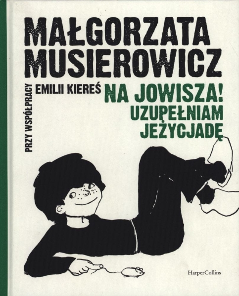 NA JOWISZA UZUPEŁNIAM JEŻYCJADĘ MUSIEROWICZ