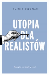 UTOPIA DLA REALISTÓW RUTGER BREGMAN
