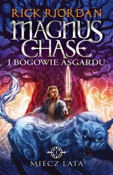 MAGNUS CHASE I BOGOWIE ASGARDU MIECZ LATA RIORDAN