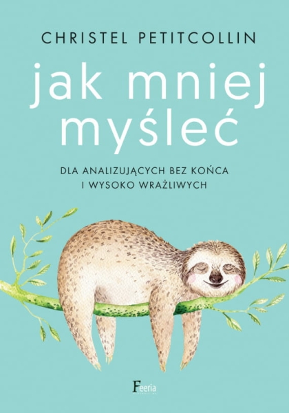 JAK MNIEJ MYŚLEĆ PATITCOLLIN CHRISTEL
