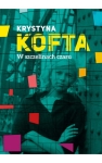 W SZCZELINACH CZASU INTYMNIE O PRLU KRYSTYNA KOFTA