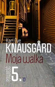 MOJA WALKA 5 KARL OVE KNAUSGARD NOWA PEŁNE 804 STRONY TWARDA 