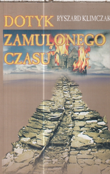 DOTYK ZAMULONEGO CZASU.RYSZARD KLIMCZAK.
