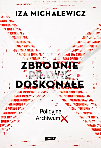 ZBRODNIE PRAWIE DOSKONAŁE IZA MICHALEWICZ NOWA 2018 380 STRON 