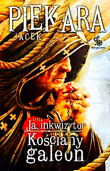 JA INKWIZYTOR.KOŚCIANY GALEON.JACEK PIEKARA NOWA.