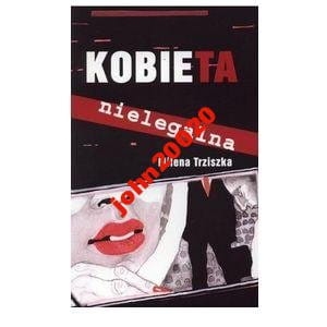 Kobieta nielegalna Milena Trziszka