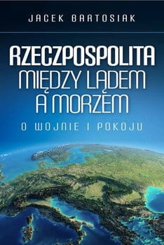 rzeczpospolita-miedzy-ladem-a-morzem-o-wojnie-i-pokoju-w-iext54584385.jpg