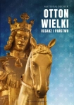 OTTON WIELKI CESARZ I PAŃSTWO MATTHIAS BECHER