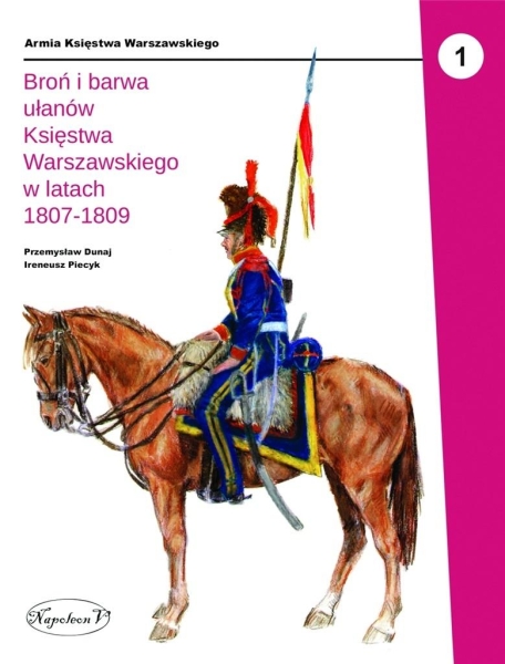 BROŃ I BARWA UŁANÓW KSIĘSTWA WARSZAWSKIEGO