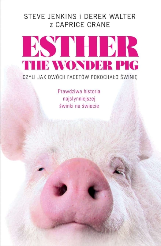 ESTHER THE WONDER PIG CZYLI JAK DWÓCH FACETÓW POKOCHAŁO ŚWINIĘ