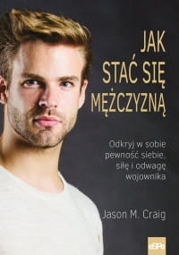 JAK STAĆ SIĘ MĘŻCZYZNĄ JASON M CRAIG