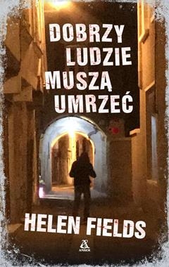 DOBRZY LUDZIE MUSZA UMRZEĆ HELEN FIELDS NOWA 429 STRON 