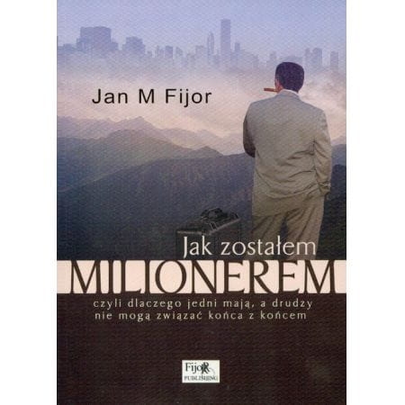 JAK ZOSTAŁEM MILIONEREM JAN M FIJOR 