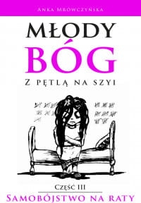 MŁODY BÓG Z PĘTLĄ NA SZYI SAMOBÓJSTWO NA RATY