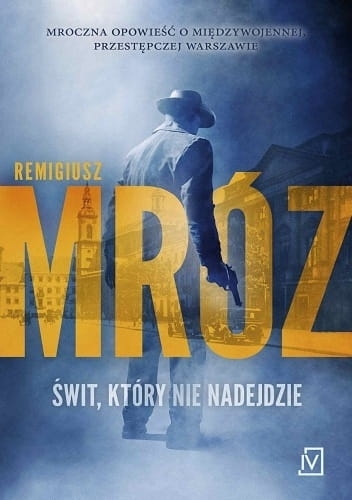 ŚWIT KTÓRY NIE NADEJDZIE REMIGIUSZ MRÓZ NOWA 