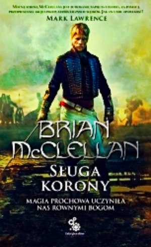SŁUGA KORONY BRIAN MCCLELLAN  PEŁNE 554 STRONY 