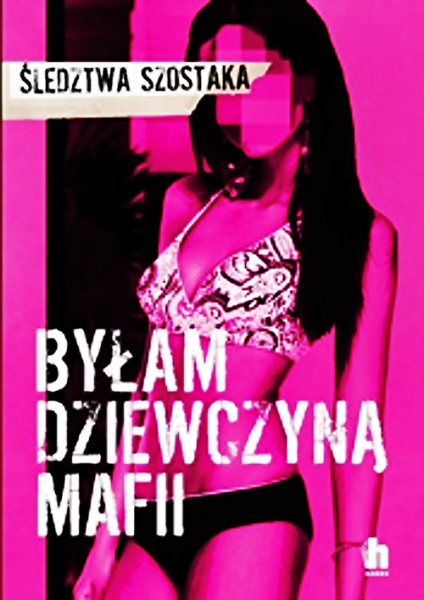 BYŁAM DZIEWCZYNĄ MAFII SZOSTAK MOKOTÓW 