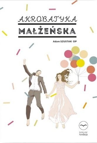 AKROBATYKA MAŁŻEŃSKA ADAM SZUSTAK OP 