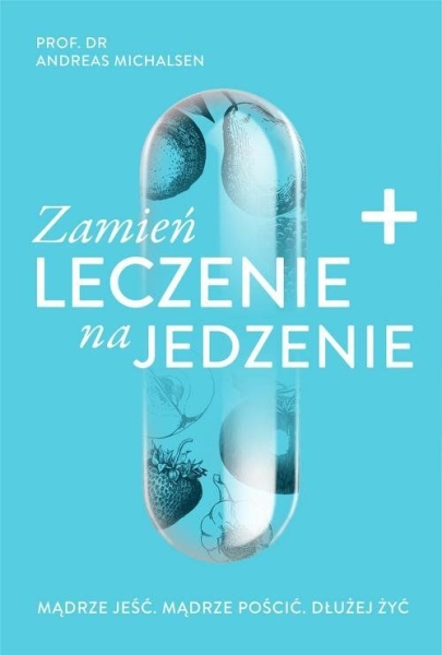 ZAMIEŃ LECZENIE NA JEDZENIE ANDREAS MICHALSEN