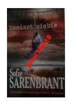 Zamiast ciebie Sofie Sarenbrant