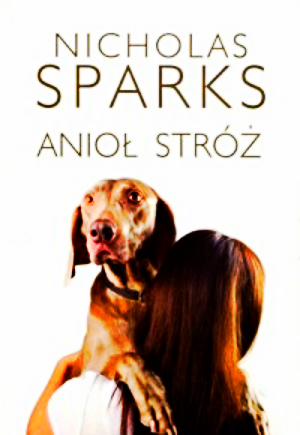 ANIOŁ STRÓŻ NICHOLAS SPARKS PEŁNE 462 STRONY 