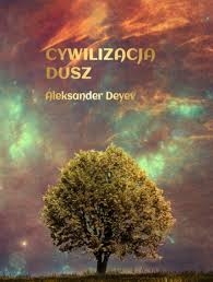 CYWILIZACJA DUSZ ALEKSANDER DEYEV