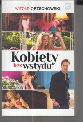 KOBIETY BEZ WSTYDU.WITOLD ORZECHOWSKI