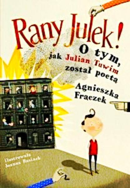 RANY JULEK O TYM JAK JULIAN TUWIM ZOSTAŁ POETA AGNIESZKA FRĄCZEK LEKTURA 