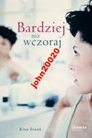 BARDZIEJ NIŻ WCZORAJ RINA FRANK.NOWA