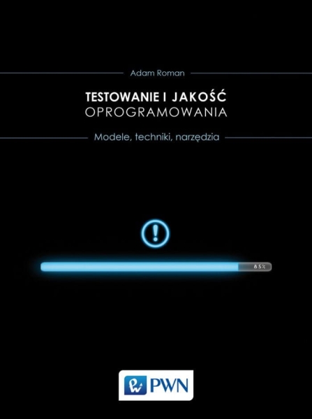 TESTOWANIE I JAKOŚĆ OPROGRAMOWANIA  MODELE TECHNIKI NARZĘDZIA A ROMAN 