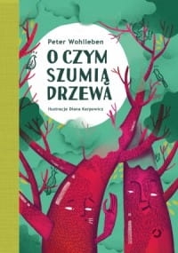 O CZYM SZUMIĄ DRZEWA PETER WOHLLEBEN NOWA TWARDA 