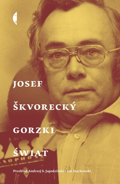 GORZKI ŚWIAT JOSEF SKVORECKY