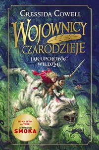WOJOWNICY I CZARODZIEJE JAK UPOLOWAĆ COWELL