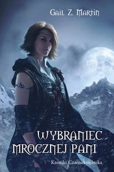 WYBRANIEC MROCZNEJ PANI   GAIL Z MARTIN