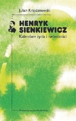 HENRYK SIENKIEWICZ KALENDARZ ŻYCIA I TWÓRCZOŚCI