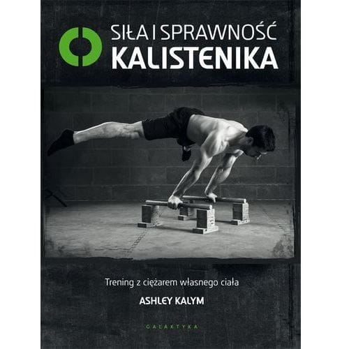SIŁA I SPRAWNOŚĆ KALISTENIKA ASHLEY KALYM
