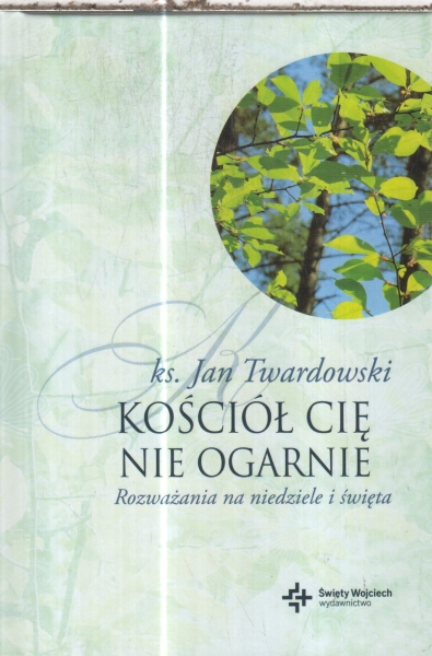 KOŚCIÓŁ CIĘ NIE OGARNIE  JAN TWARDOWSKI NOWA