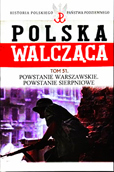 POLSKA WALCZĄCA 51 POWSTANIE WARSZAWSKIE POWSTANIE SIERPNIOWE 