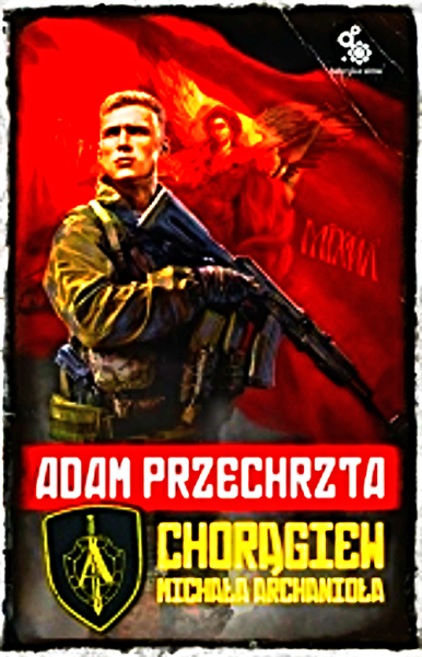 CHORAGIEW MICHAŁA ARCHANIOŁA ADAM PRZECHRZTA 384 STRONY