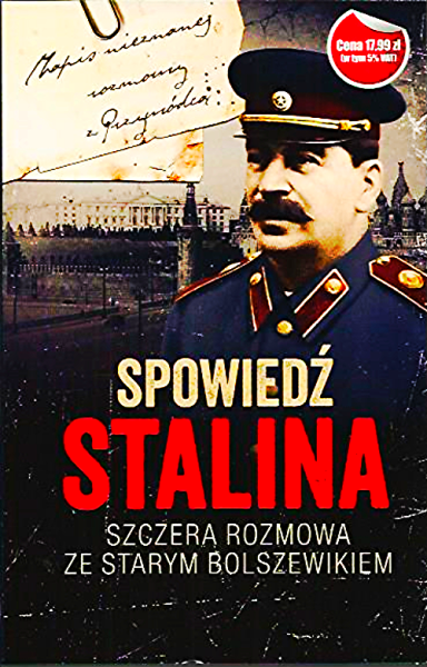 SPOWIEDŹ STALINA SZCZERA ROZMOWA ZE STARYM BOLSZEWIKIEM MACHT 
