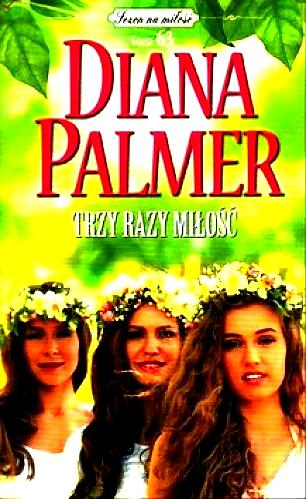 TRZY RAZY MIŁOŚĆ DIANA PALMER 