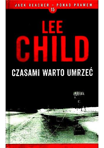 CZASAMI WARTO UMRZEĆ LEE CHILD TWARDA 458 STRON 