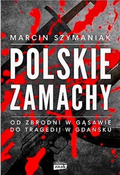 POLSKIE ZAMACHY M SZYMANIAK 432 STRONY  P ADAMOWICZ 2019