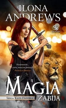 MAGIA ZABIJA KATE DANIELS ILONA ANDREWS  NOWA