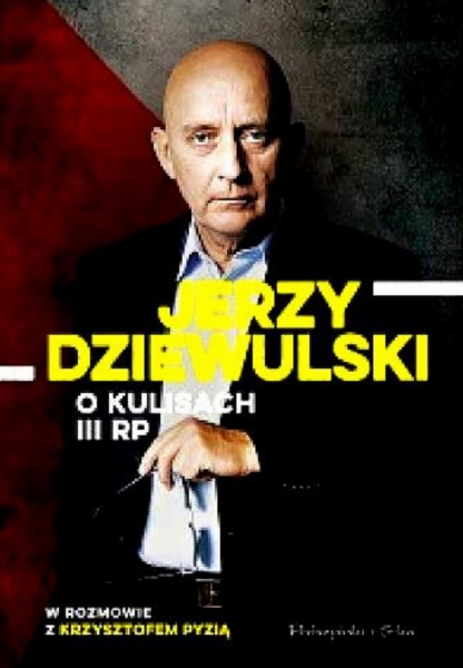 JERZY DZIEWULSKI O KULISACH III RP 