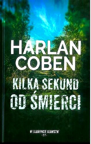 KILKA SEKUND OD ŚMIERCI HARLAN COBEN TWARDA 363 STRONY 