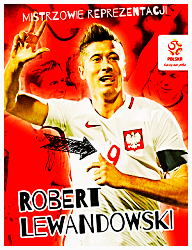 ROBERT LEWANDOWSKI MISTRZOWIE REPREZENTACJI 